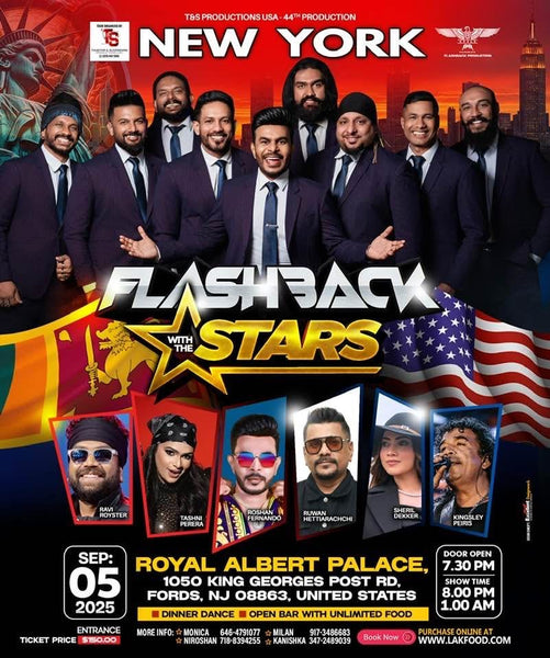 Flashback Tour in New York – September 5th  ** with the starts, Ruwan Hettiarachchi, Tashini Perera, Ravi Royster, Roshan Fernando, Sheril Dekker & Kingsley Peiris ** Dinner Dance & Open Bar with Unlimited Food
